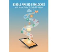 Kindle Fire Hd 8 Unlocked: Your Visual Guide To Digital Freedom