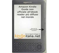 Kindle: guida non ufficiale all'ebook reader più diffuso nel mondo