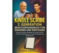 Kindle Scribe 2. Generation Benutzerhandbuch für Senioren und Einsteiger: Schritt-für-Schritt-Anleitung mit großer Schrift und klaren Erklärungen zum Lesen, Schreiben und Organisieren