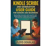 Kindle Scribe 2nd Generation User Guide for Seniors and Beginners: Step-by-Step Instructions with Large Print and Simple Guidance to Read, Write, and Organize Your Device for a Stress-Free Experience