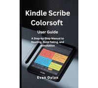 Kindle Scribe Colorsoft User Guide: A Step-by-Step Manual to Reading, Note-Taking, and Annotation