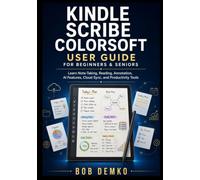 Kindle Scribe Colorsoft User Guide for Beginners and seniors: Learn Note-Taking, Reading, Annotation, AI Features, Cloud Sync, and Productivity Tools
