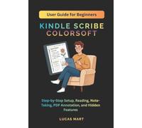 Kindle Scribe Colorsoft User Guide for Beginners: Step-by-Step Setup, Reading, Note-Taking, PDF Annotation, and Hidden Features