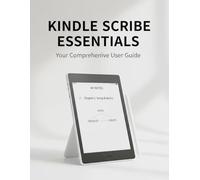 Kindle Scribe Essentials: Your Comprehensive User Guide