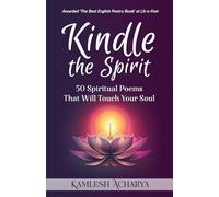 Kindle the Spirit: 50 Spiritual Poems That Will Touch Your Soul