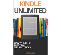 Kindle Unlimited: How to Sign Up Free Trial, Tips and Tricks