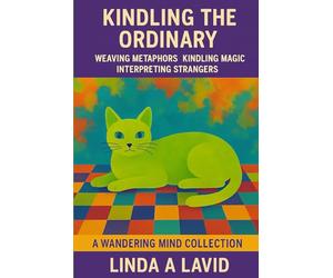 Kindling the Ordinary: Weaving Metaphors, Kindling Magic, Interpreting Strangers