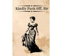 Kindly F*ck Off, Sir: A Witty Victorian Tracker for Shade, Scandal, and Cursed Etiquette