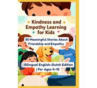 Kindness and Empathy Learning for Kids: 50 Meaningful Stories About Friendship and Empathy | Bilingual English-Dutch Edition | For Ages 4-10