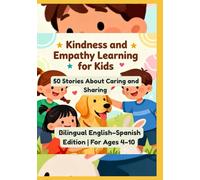 Kindness and Empathy Learning for Kids: 50 Stories About Caring and Sharing | Bilingual English-Spanish Edition | For Ages 4-10