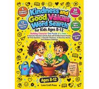 Kindness and Good Values Word Search for Kids Ages 8-12: Building Character One Puzzle at a Time - A Character Education Activity Book with 60 Word ... 12 Discovery Stories,and 6 Kindness Challenge