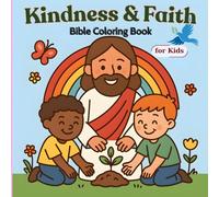 Kindness & Faith - Bible Coloring Book for Kids: 35 Heartwarming Christian Coloring Pages That Teach Love, Kindness, and Faith - Easy Line Art for Kids Ages 3-8