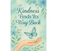 Kindness Finds Its Way Back: 7 x 10 in 120 dotted pages paperback journal