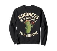 Kindness Is A Big Dill To Everyone Pun Motivation - Felpa