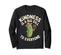 Kindness Is A Big Dill To Everyone Pun Motivation - Maglia a Manica