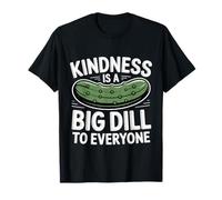 Kindness Is A Big Dill To Everyone Pun Motivation - Maglietta