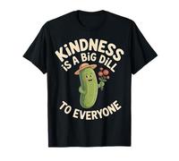 Kindness Is A Big Dill To Everyone Pun Motivation - Maglietta