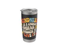 Kindness Is A Choice Embrace It Choose It Live It - Bicchiere termico in acciaio inox doppia parete