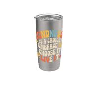 Kindness Is A Choice Embrace It Choose It Live It - Bicchiere termico in acciaio inox doppia parete
