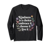 Kindness Is A Choice Embrace It Choose It Live It - Maglia a Manica