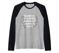 Kindness Is A Choice Embrace It Choose It Live It - Maglia con Maniche Raglan