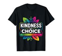Kindness Is A Choice Embrace It Choose It Live It |- Maglietta