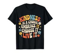 Kindness Is A Choice Embrace It Choose It Live It - Maglietta
