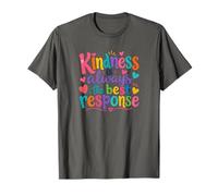 Kindness Is Always The Best Response Cute Colorful Kindness Maglietta