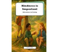 Kindness is Important: Adventures in Caring: Discover Why Kindness Matters in Every Day Adventures