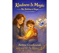 Kindness is Magic: Ms. Bettina & Hope: Love in Action