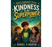 Kindness Is My Superpower: A Story About Friendship, Empathy, and Seeing People Clearly