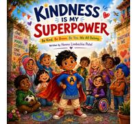 Kindness Is My Superpower: Be Kind. Be Brave. Be You. We All Belong.