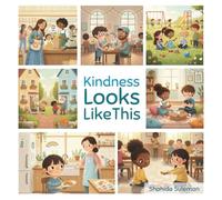 Kindness Looks Like This: A Rhyming Picture Book About Empathy, Respect and Helping Others