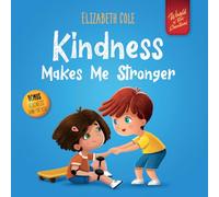 Kindness Makes Me Stronger: Children's Book about Magic of Kindness, Empathy and Respect (World of Kids Emotions)