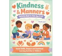 Kindness & Manners Activity Book for Kids Ages 5-8: Social Skills, Respect and Emotional Learning Activities for Children