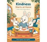 Kindness Starts at Home: A Colour, Talk & Try Book for Ages 4-7