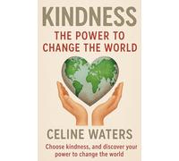 Kindness: The Power to Change the World
