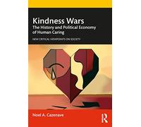 Kindness Wars: The History and Political Economy of Human Caring