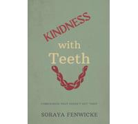Kindness with Teeth: Compassion That Doesn't Get Used