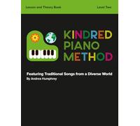 Kindred Piano Method - Lesson and Theory Book - Level Two: Featuring Songs from a Diverse World