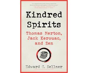 Kindred Spirits: Thomas Merton, Jack Kerouac, and Zen