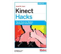 Kinect Hacks: Creative Coding Techniques for Motion and Pattern Detection