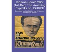 Kinema Comic 1922 (Jul-Dec) The Amazing Exploits of HOUDINI: Compiled and edited by Joe M. Notaro and Arthur Moses