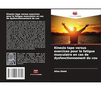 Kinesio tape versus exercices pour la fatigue musculaire en cas de dysfonctionnement du cou