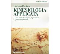 Kinesiologia applicata. Le basi neuro-fisiologiche, le procedure e i proto...