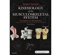 Kinesiology of the Musculoskeletal System, Foundations for Rehabilitation, 3rd Edition