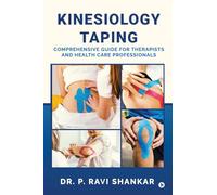 Kinesiology Taping: Comprehensive Guide for Therapists and Health Care Professionals