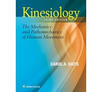 Kinesiology: The Mechanics and Pathomechanics of Human Movement
