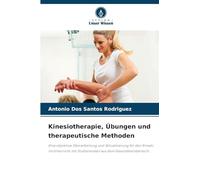 Kinesiotherapie, Übungen und therapeutische Methoden: Eine objektive Überarbeitung und Aktualisierung für den Einsatz im Unterricht mit Studierenden aus dem Gesundheitsbereich.