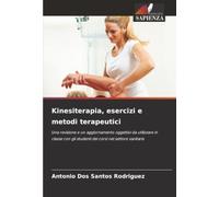 Kinesiterapia, esercizi e metodi terapeutici: Una revisione e un aggiornamento oggettivi da utilizzare in classe con gli studenti dei corsi nel settore sanitario